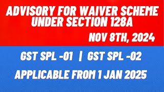 ADVISORY FOR WAIVER SCHEME UNDER SECTION 128A [upl. by Nylikcaj956]