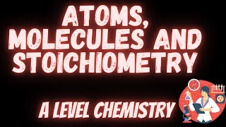 Atoms molecules and stoichiometry  AS and A level Chemistry [upl. by Benedict]