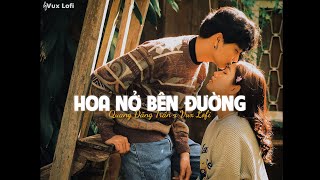 HOA NỞ BÊN ĐƯỜNG Lofi Ver  QUANG ĐĂNG TRẦN x VUX  Mây lấp đi cả vùng trời chói nắng [upl. by Lamhaj]