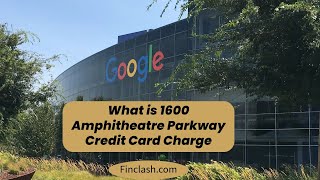 What is the 1600 Amphitheatre Parkway Charge on Credit Card [upl. by Haidabez586]