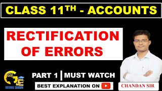 Rectification of errors  All basics  Class 11  Part 1  Accounts  Chandan Sir Goodwill Educare [upl. by Ellatsirhc]