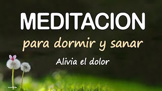 DUERME Y SANA💚DORMIR PROFUNDO y SANAR DOLOR de CUERPO y MENTE  Meditación GUIADA ZEN para ANSIEDAD [upl. by Kilby150]