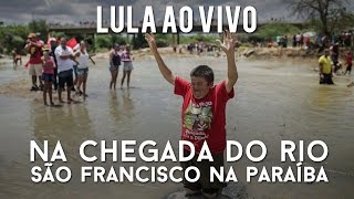 AO VIVO Lula e Dilma na chegada do Rio São Francisco na Paraíba [upl. by Ablasor145]