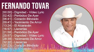 Fernando Tovar 2024 MIX Grandes Exitos  Dignidad  Vídeo Lyric Periódico De Ayer Corazón Blin [upl. by Ainnet]