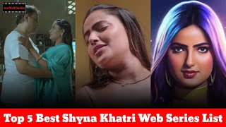 Top 5 Best Shyna Khatri Web Series List  5WS  2822023 [upl. by Nemlaz]