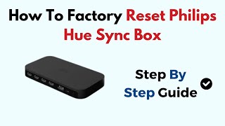 How to Factory Reset Philips Hue Sync Box [upl. by Htaeh]