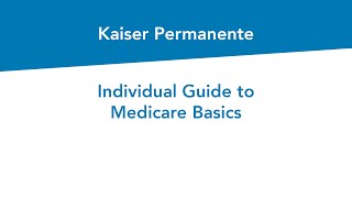 Individual Guide to Medicare Basics  Kaiser Permanente [upl. by Eversole]