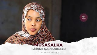 MUSASALKA ILMADII QARSOONAYD� XALQADDA 28 AAD [upl. by Milon]