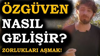 ÖZGÜVENİMİZ nasıl GELİŞİR  Zorlukları Aşma  Hayat seçimlerden ibarettir [upl. by Atiuqal]