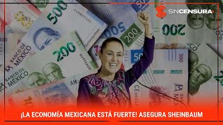 ¡LA ECONOMÍA MEXICANA ESTÁ FUERTE Asegura Sheinbaum [upl. by Puff]