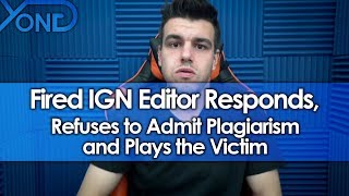 Fired IGN Editor Filip Miucin Responds Refuses to Admit Plagiarism and Plays the Victim [upl. by Edmea]