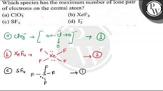 Which species has the maximum number of lone pair of electrons on the central atom a ClO3 [upl. by Denoting]