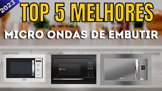 Top 5 Melhores Micro ondas de Embutir em 2023 [upl. by Gerhardt]