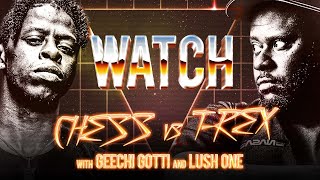 WATCH CHESS vs TREX with GEECHI GOTTI amp LUSH ONE [upl. by Milburn960]