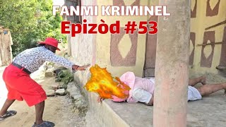 Fanmi kriminel Epizod 53 Aki titit mabou sanri deboul timer ciara ate [upl. by Nevuer]