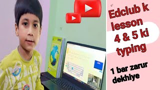 Edclub k lesson 4 amp 5 ki typing By AymanYou tube vedio [upl. by Aiynot]