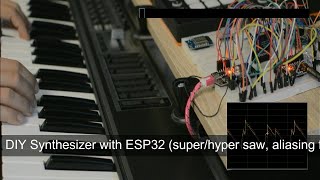 DIY Synthesizer with ESP32 superhyper saw aliasing free oscillators Arduino [upl. by Nylzaj845]