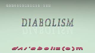 diabolism  pronunciation [upl. by Ttebroc]