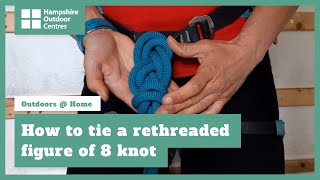 How to tie a rethreaded figure of 8 knot  Outdoor Centres at Home [upl. by Flory]