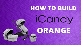 How to build an iCandy Orange Pushchair 2021  Baby Lady [upl. by Rehtse16]