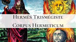 Hermès Trismégiste  Corpus Hermeticum  II Pymandre à Hermès [upl. by Meerek]