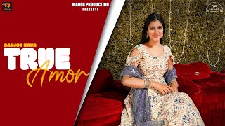 True Amor  Visual Video  Sanjot Kaur  Ajay Sharma  Akshay Thakral  Madox Production [upl. by Htiderem656]