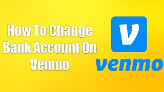 How To Change Bank Account On Venmo [upl. by Aicele]