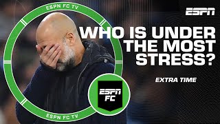 Which manager is under more stress Guardiola Amorim or Postecoglou  ESPN FC Extra Time [upl. by Esorrebma]