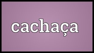 Cachaça Meaning [upl. by Ttayw]