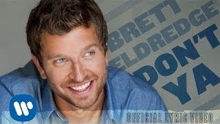 Brett Eldredge  Dont Ya Official Lyric Video [upl. by Frye538]