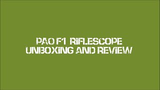 PAO F1 520x50 IR PA FFP Riflescope Unboxing and Review [upl. by Htebaras]