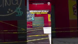 BLINDAN CUATITLÁN IZCALLI POR VIOLENCIA estadodemexico izcalli hoy [upl. by Aubrey]