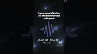 Ligaw Na Bullet Cover YKS [upl. by Volpe]