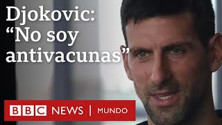 Novak Djokovic revela a la BBC por qué no se ha vacunado contra la covid  BBC Mundo [upl. by Owades]