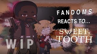 Fandoms react to Sweet Tooth  WIP [upl. by Zaccaria]