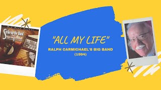 quotAll My Lifequot  Ralph Carmichaels Big Band 1994 [upl. by Hyatt979]