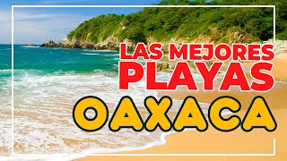 TOP 15 HERMOSAS PLAYAS DE OAXACA que debes conocer antes de morir [upl. by Flieger]