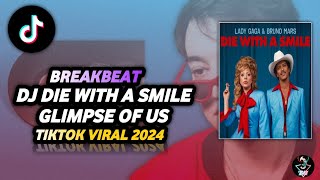 DJ DIE WITH A SMILE X GLIMPSE OF US BREAKBEAT TIKTOK VIRAL 2024 [upl. by Malamud]