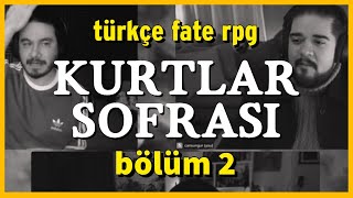 KURTLAR SOFRASI Bölüm 2  Günhan Tancan CS  Bir Kurtlar Vadisi Oyunu  Türkçe FATE RPG [upl. by Assirt]