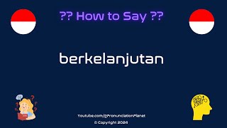 How To Pronounce quotberkelanjutanquot Correctly Hardest Words In Indonesian [upl. by Donavon]