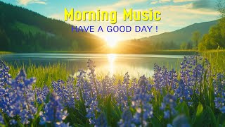 GOOD MORNING MUSIC  Wake Up Happy amp Harmony Inner Peace  Morning Meditation Music For Relaxation [upl. by Aciruam]