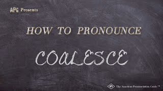 How to Pronounce COALESCE Real Life Examples [upl. by Inig]