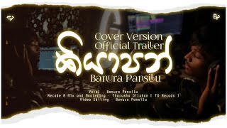 Kiyaapan  කියාපන්   Cover By  Banura Pansilu  Official Trailer  M amp M  TharushaDilshanMusic [upl. by Herzen]