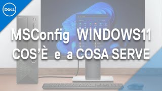 MSConfig cosè e a cosa serve  Windows 11 Supporto Ufficiale Dell [upl. by Rezzani]