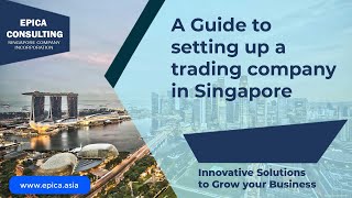 A guide to setting up a Trading Company in Singapore [upl. by Cheston]