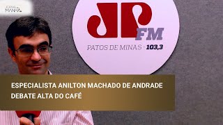 Especialista Anilton Machado de Andrade debate alta do café [upl. by Onin]