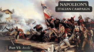 Napoleon Documentary Part 13 The Italian Campaign VI  Arcole [upl. by Medovich]