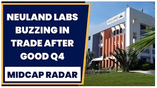 Neuland Labs Buzzing In Trade After Reports Good Set Of Q4 Earnings  Midcap Radar  CNBCTV18 [upl. by Oxley]