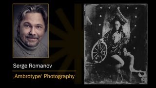 Ambrotype Photography with Serge Romanov [upl. by Ashlen]