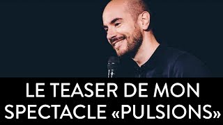 LE TEASER DE MON SPECTACLE quotPULSIONSquot [upl. by Nnaed13]